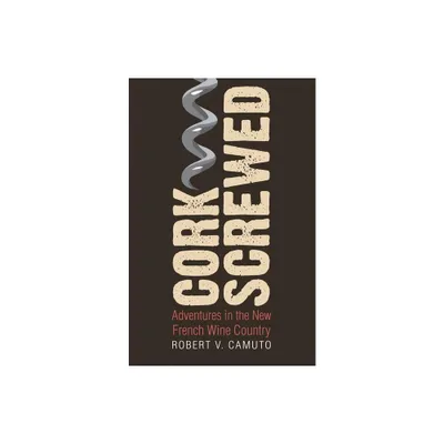 Corkscrewed - (At Table) by Robert V Camuto (Paperback)