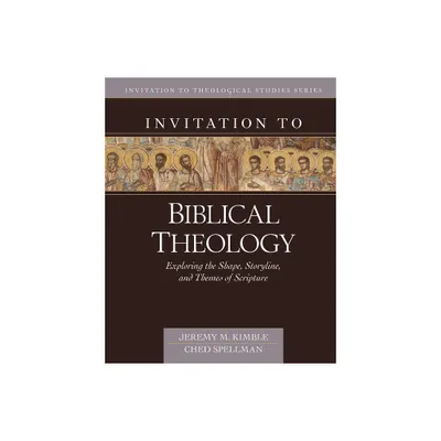 Invitation to Biblical Theology - (Invitation to Theological Studies) by Jeremy Kimble & Ched Spellman (Hardcover)