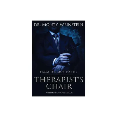 From the Mob to the Therapists Chair - by Monty Weinstein (Paperback)