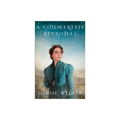 A Counterfeit Betrothal - by Denise Weimer (Paperback)