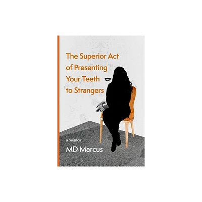 The Superior Act of Presenting Your Teeth to Strangers - by Marcus (Paperback)