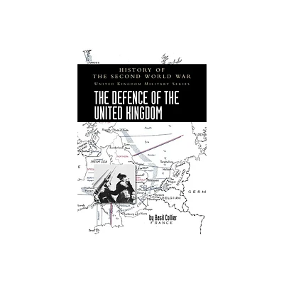 The Defence of the United Kingdom - by Basil Collier (Paperback)