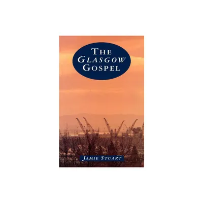 The Glasgow Gospel - by Jamie Stuart (Paperback)