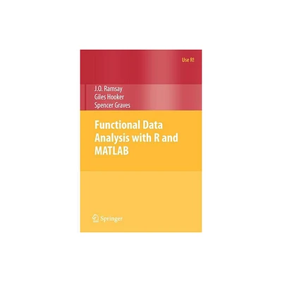 Functional Data Analysis with R and MATLAB - (Use R!) by James Ramsay & Giles Hooker & Spencer Graves (Paperback)