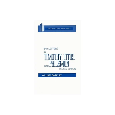 The Letters to Timothy, Titus, and Philemon - (Daily Study Bible) by William Barclay (Hardcover)