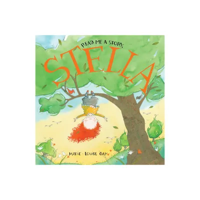 Read Me a Story, Stella - (Stella and Sam) by Marie-Louise Gay (Hardcover)