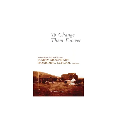 To Change Them Forever - by Clyde Ellis (Paperback)