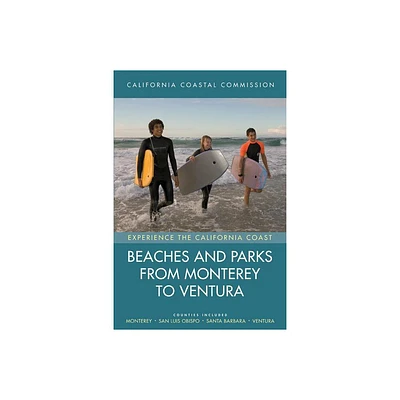 Beaches and Parks from Monterey to Ventura - (Experience the California Coast) by California Coastal Commis (Paperback)