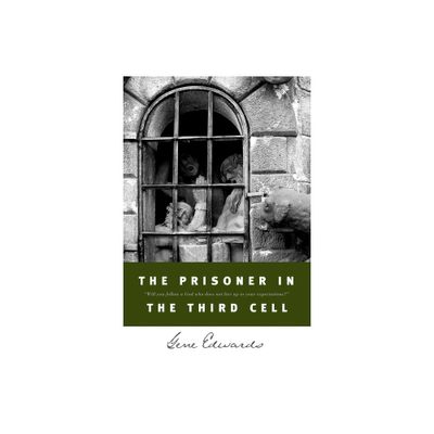 The Prisoner in the Third Cell - (Inspirational S) by Gene Edwards (Paperback)