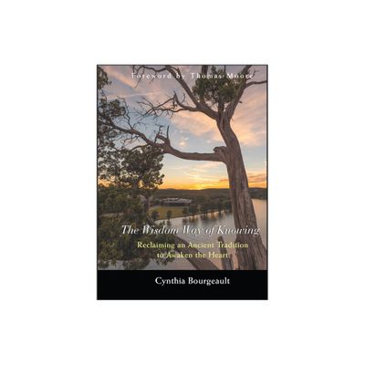 The Wisdom Way of Knowing - by Cynthia Bourgeault (Hardcover)