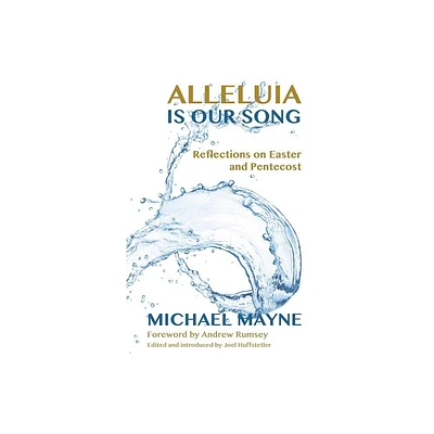 Alleluia Is Our Song - by Michael Mayne (Paperback)