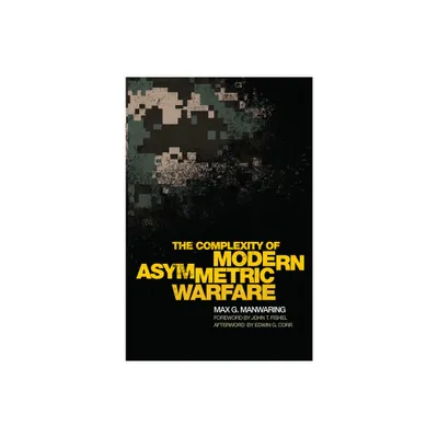 The Complexity of Modern Asymmetric Warfare - (International and Security Affairs) by Max G Manwaring (Paperback)