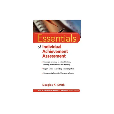 Essentials of Individual Achievement Assessment - (Essentials of Psychological Assessment) by Douglas K Smith (Paperback)