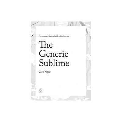 The Generic Sublime - by Ciro Najle (Hardcover)