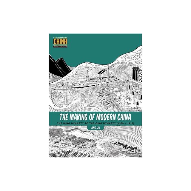 The Making of Modern China - (Understanding China Through Comics) by Jing Liu (Paperback)