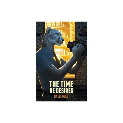 The Time He Desires - by Kyell Gold (Paperback)