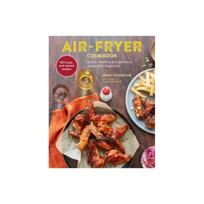 Air-Fryer Cookbook (the Sunday Times Bestseller) - by Jenny Tschiesche (Hardcover)