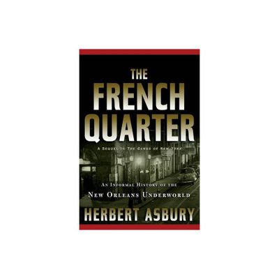 The French Quarter - by Herbert Asbury (Paperback)