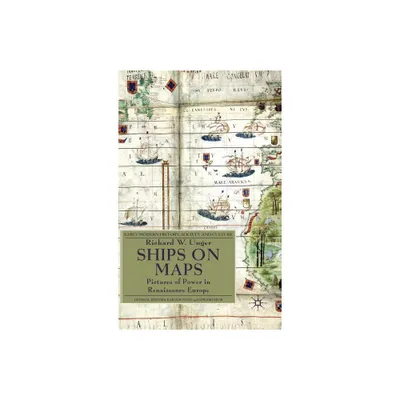 Ships on Maps - (Early Modern History: Society and Culture) by Richard W Unger (Hardcover)