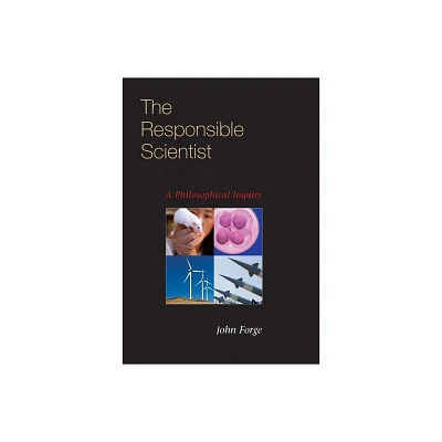 The Responsible Scientist - by John Forge (Hardcover)