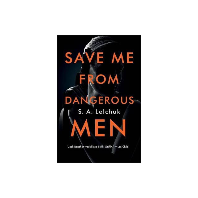 Save Me from Dangerous Men - (Nikki Griffin, 1) by S A Lelchuk (Paperback)