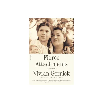 Fierce Attachments - (FSG Classics) by Vivian Gornick (Paperback)