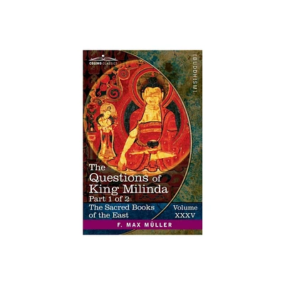 The Questions of King Milinda, Part 1 of 2 - (The Sacred Books of the East (Volume 35 of 50)) by F Max Mller (Paperback)