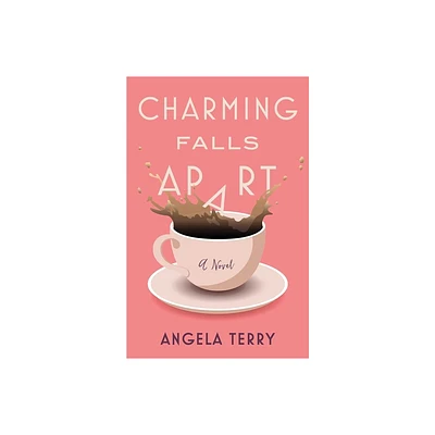 Charming Falls Apart - by Angela Terry (Paperback)