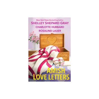 Amish Love Letters - by Shelley Shepard Gray & Charlotte Hubbard & Rosalind Lauer (Paperback)