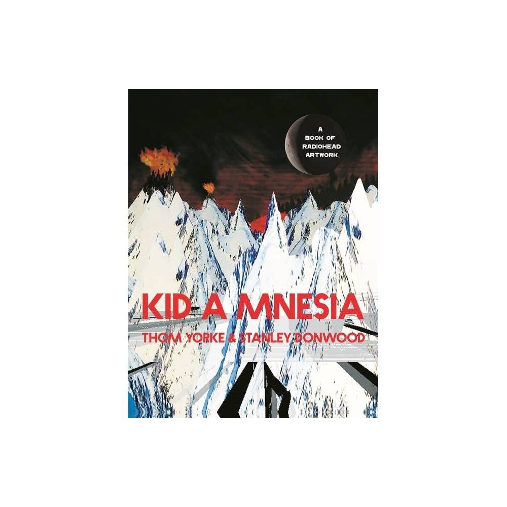 Kid A Mnesia - By Thom Yorke & Stanley Donwood (hardcover) : Target