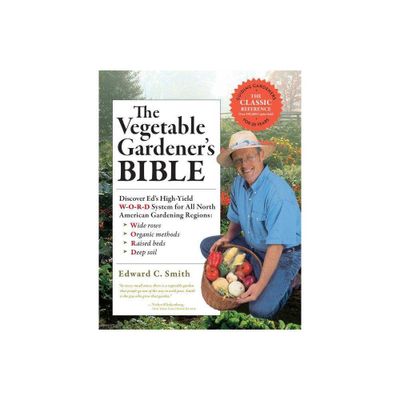 The Vegetable Gardeners Bible, 2nd Edition - 10th Edition by Edward C Smith (Paperback)