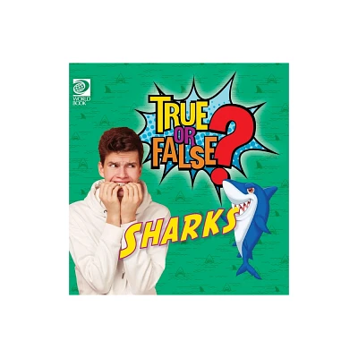 True or False? Sharks - by World Book (Hardcover)