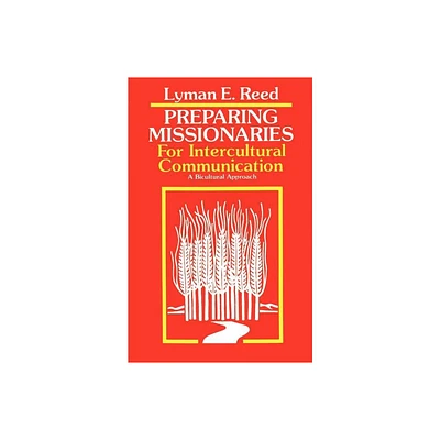 Preparing Missionaries for Intercultural Communication - by Lyman E Reed (Paperback)