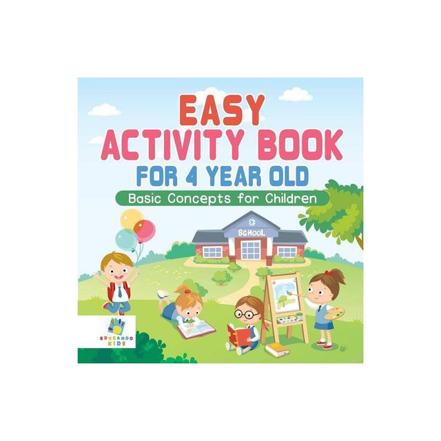 Easy Activity Book for 4 Year Old Basic Concepts for Children - by Educando Kids (Paperback)