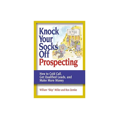 Knock Your Socks Off Prospecting - (Knock Your Socks Off Service!) by William Miller & Ron Zemke (Paperback)