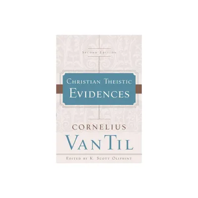 Christian Theistic Evidences - 2nd Edition,Annotated by Cornelius Van Til (Paperback)