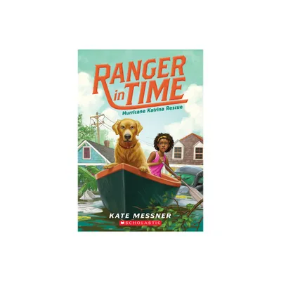 Hurricane Katrina Rescue (Ranger in Time #8) - by Kate Messner (Paperback)