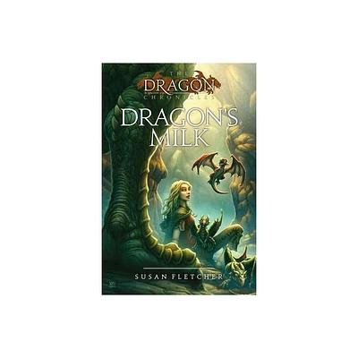 Dragons Milk - (Dragon Chronicles) by Susan Fletcher (Paperback)