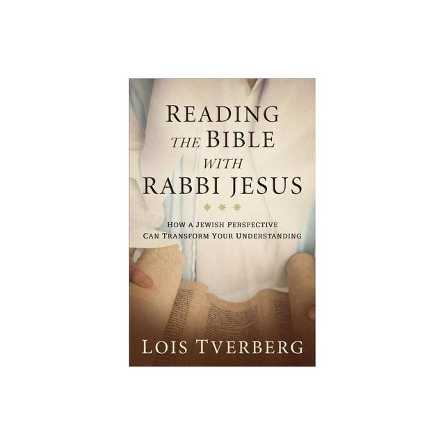 Reading the Bible with Rabbi Jesus - by Lois Tverberg (Paperback)