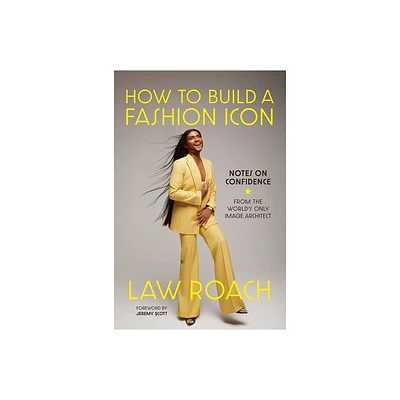 How to Build a Fashion Icon - by Law Roach (Hardcover)