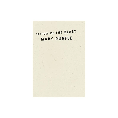 Trances of the Blast - by Mary Ruefle (Hardcover)