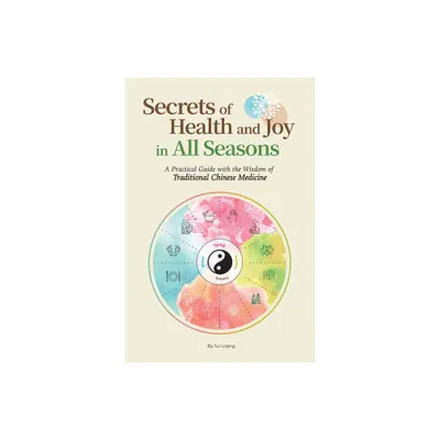 Secrets of Health and Joy in All Seasons - by Liqing Su (Paperback)