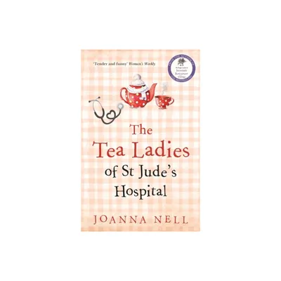 The Tea Ladies of St Judes Hospital - by Joanna Nell (Paperback)