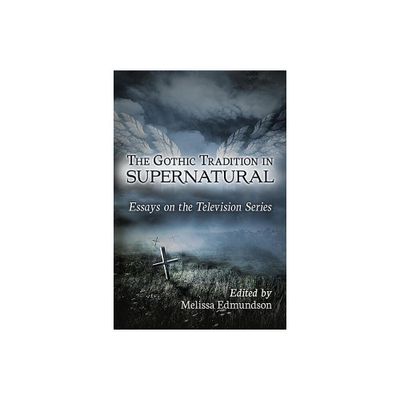 The Gothic Tradition in Supernatural - by Melissa Edmundson (Paperback)