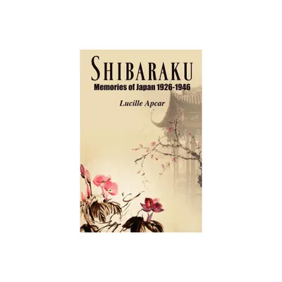 Shibaraku - by Lucille Apcar (Paperback)