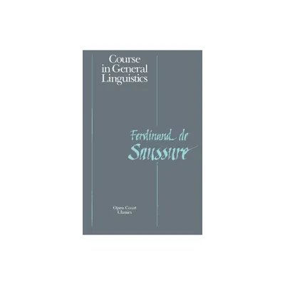 Course in General Linguistics - by Ferdinand La Saussure (Paperback)