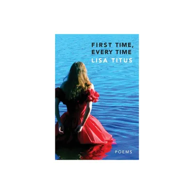 First Time, Every Time - by Lisa Titus (Paperback)