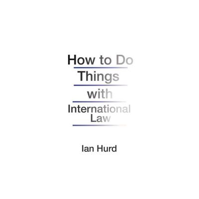 How to Do Things with International Law