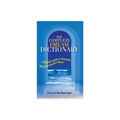 The Complete Dream Dictionary - 3rd Edition by Trish MacGregor & Rob MacGregor (Paperback)