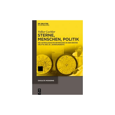 Sterne, Menschen, Politik - (Okkulte Moderne) by Volker Lechler (Hardcover)